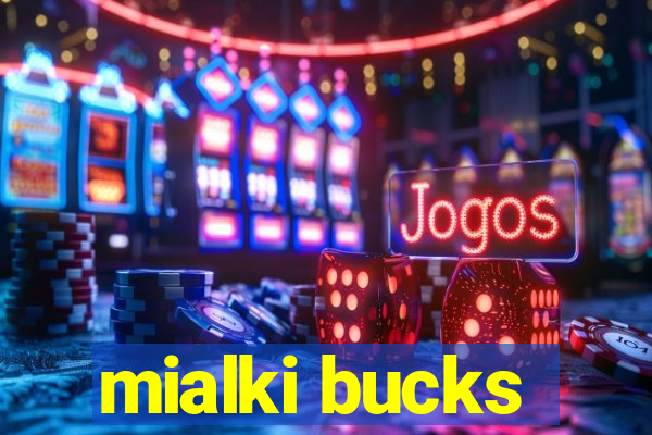 mialki bucks